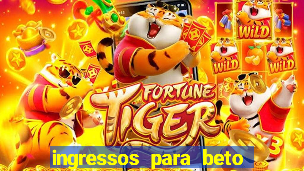 ingressos para beto carrero world